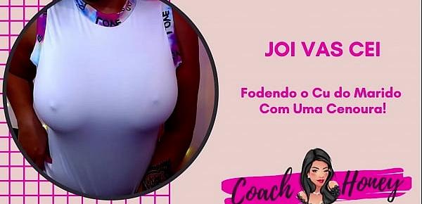  Fodendo o Cu do Marido Com Um Cenoura! | JOI CEI | Punheta Guiada | 22